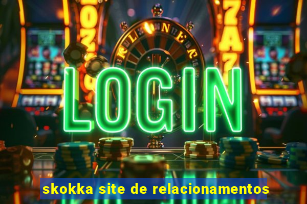 skokka site de relacionamentos